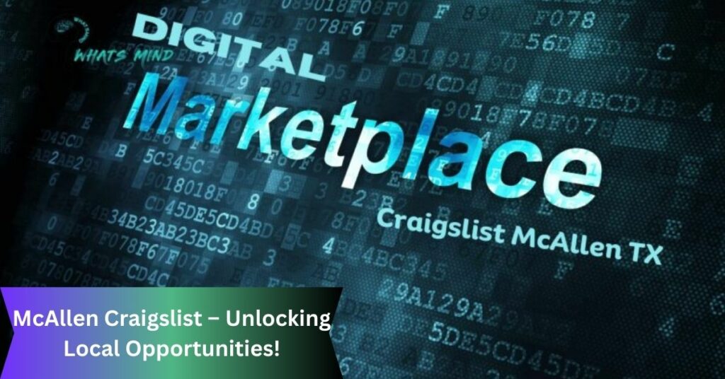 McAllen Craigslist Unlocking Local Opportunities!